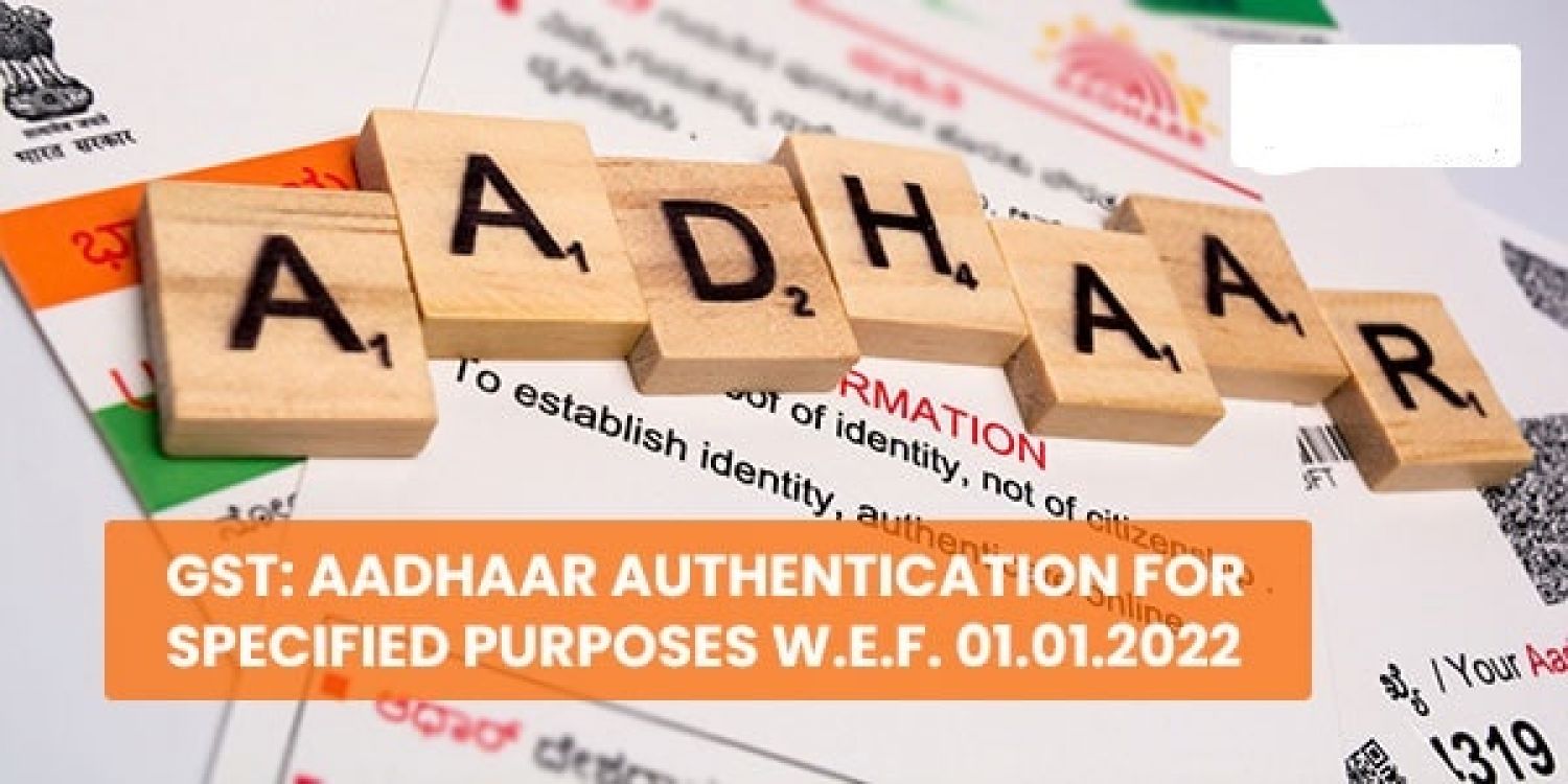 Aadhaar authentication is mandatary under GST w.e.f. 01.01.2022