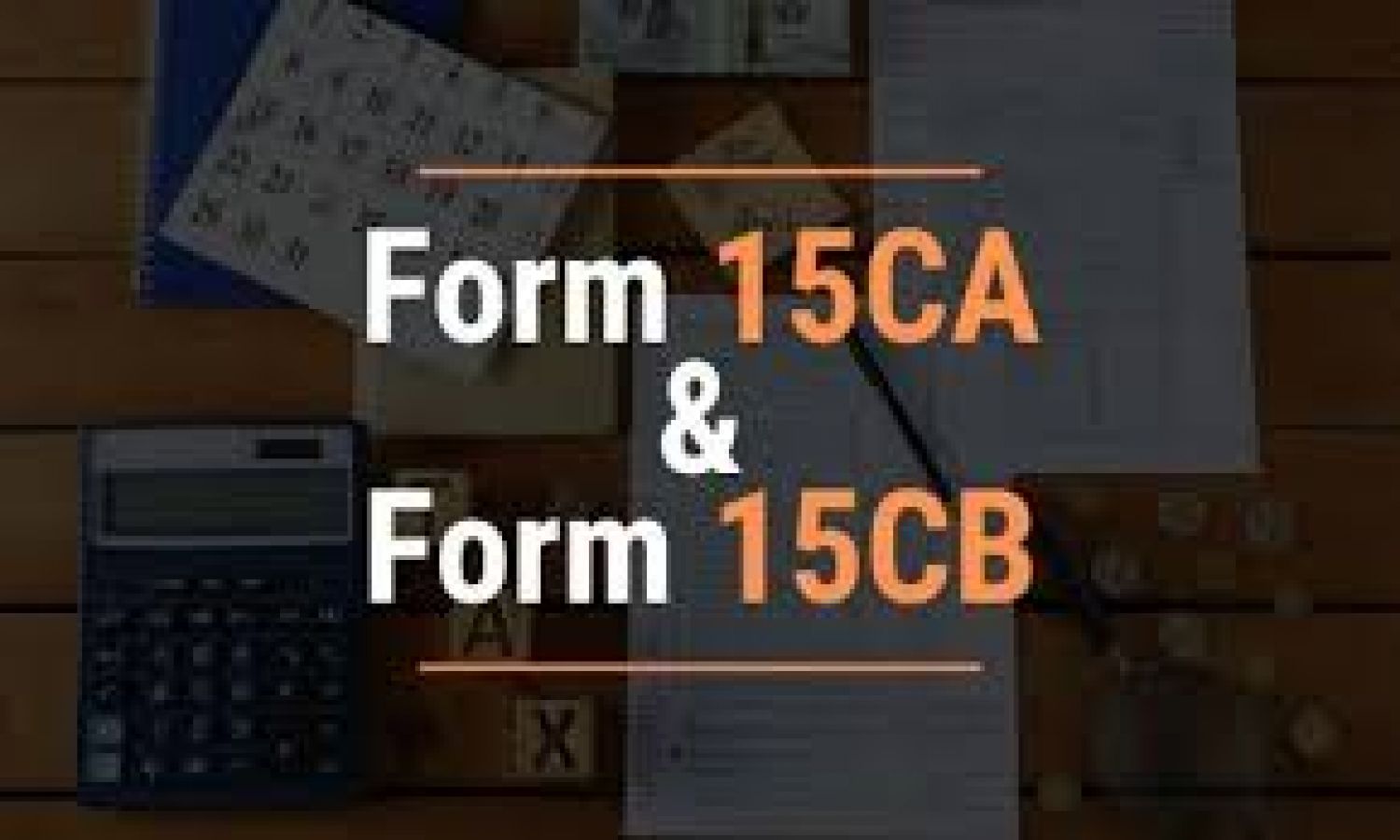Amended guidelines for submissions of Form 15CA & Form 15CB Certification