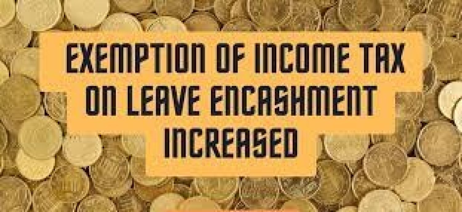 Tax exemption limit of Leave Encashment increased to INR 25 Lakhs