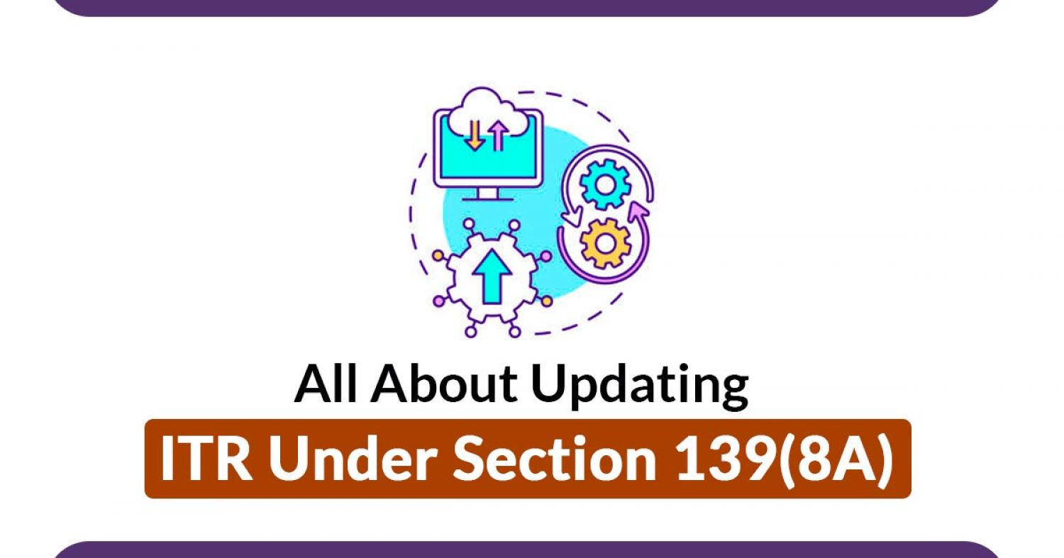 CBDT Notifies Manner & Form for filing Updated ITR Returns U/s 139(8A)
