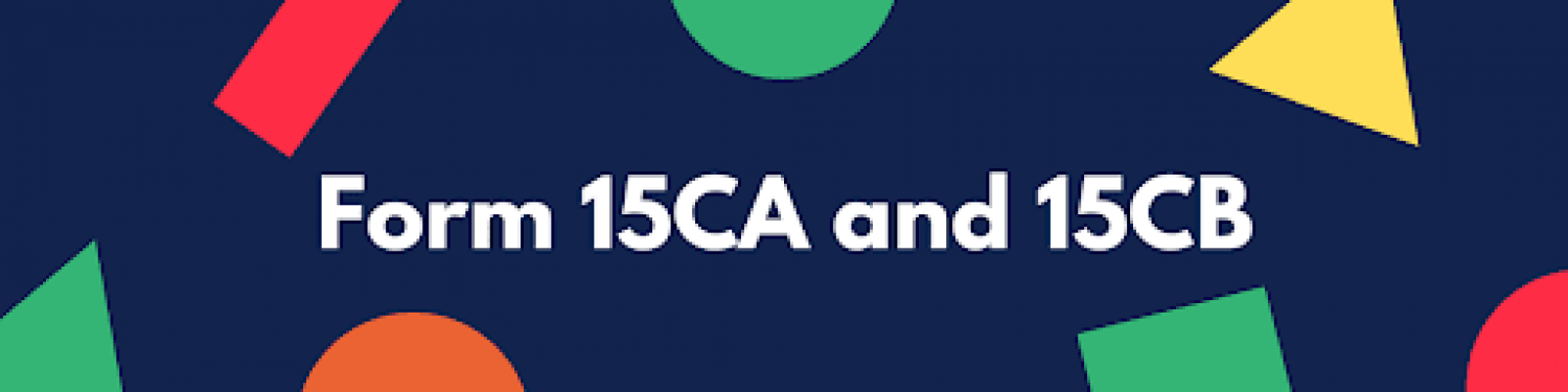 Form 15CA & 15CB Submission Process has been redesigned