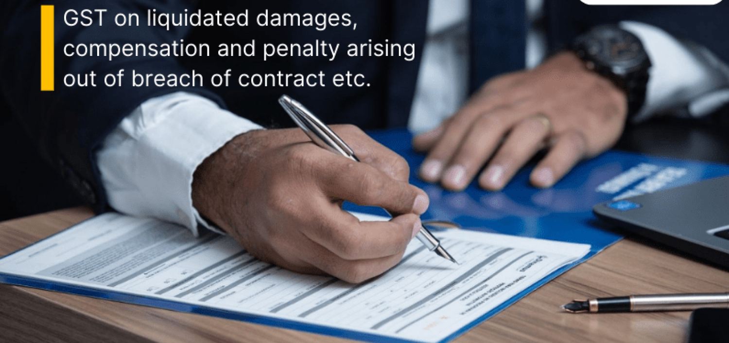 GST applicability on compensation, liquidated damages, & penalties for contract violations etc