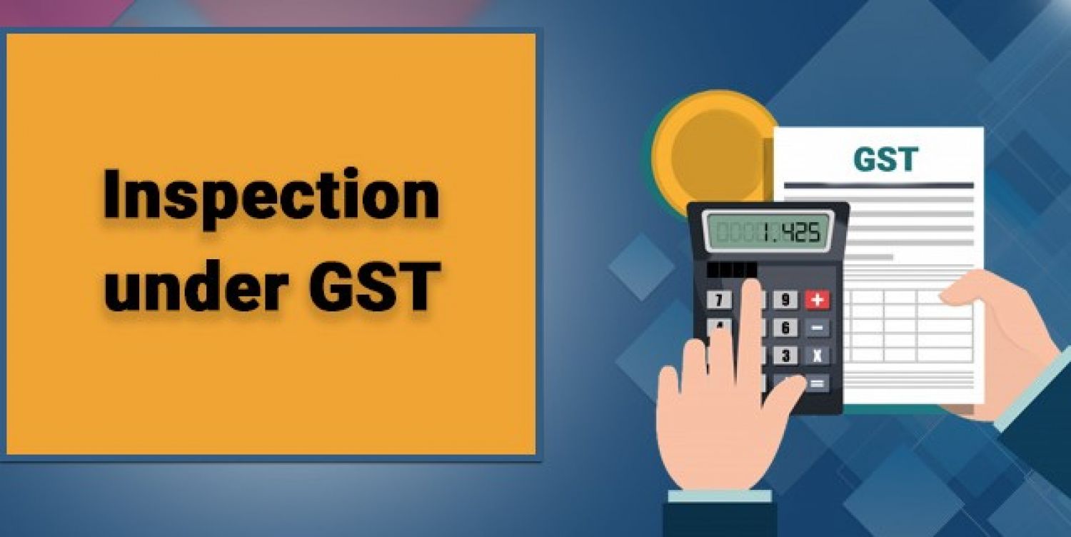  GST issues at the time of Inspection & Search