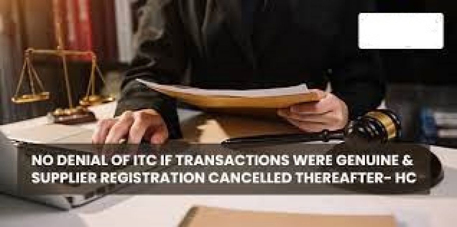 Input Transaction are genuine & supported by valid documents then ITC can Not  be denied