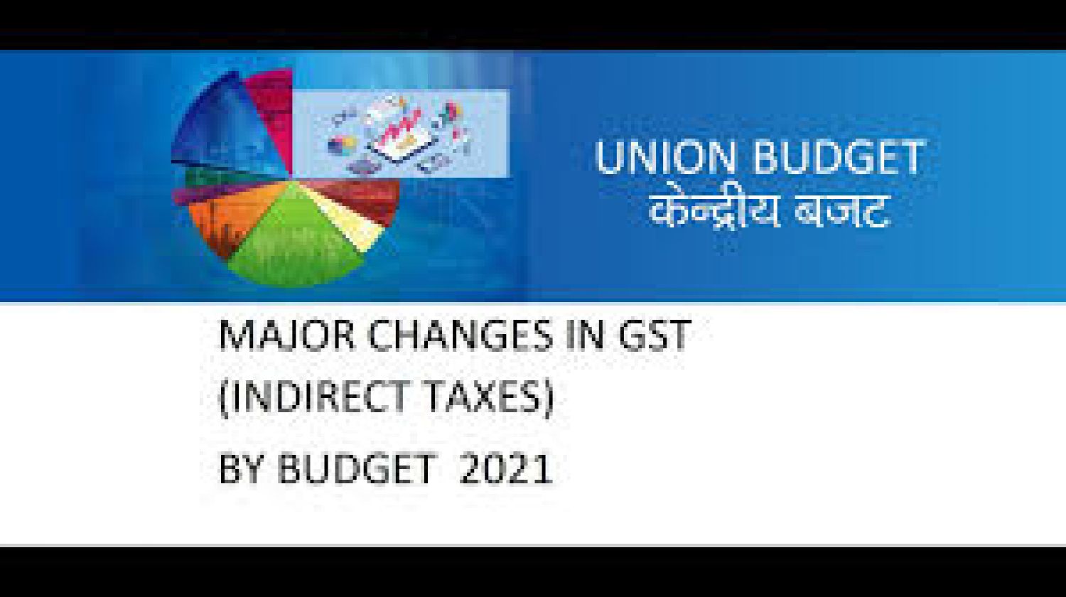 Key Analysis on Indirect Tax Proposals - Budget 2021