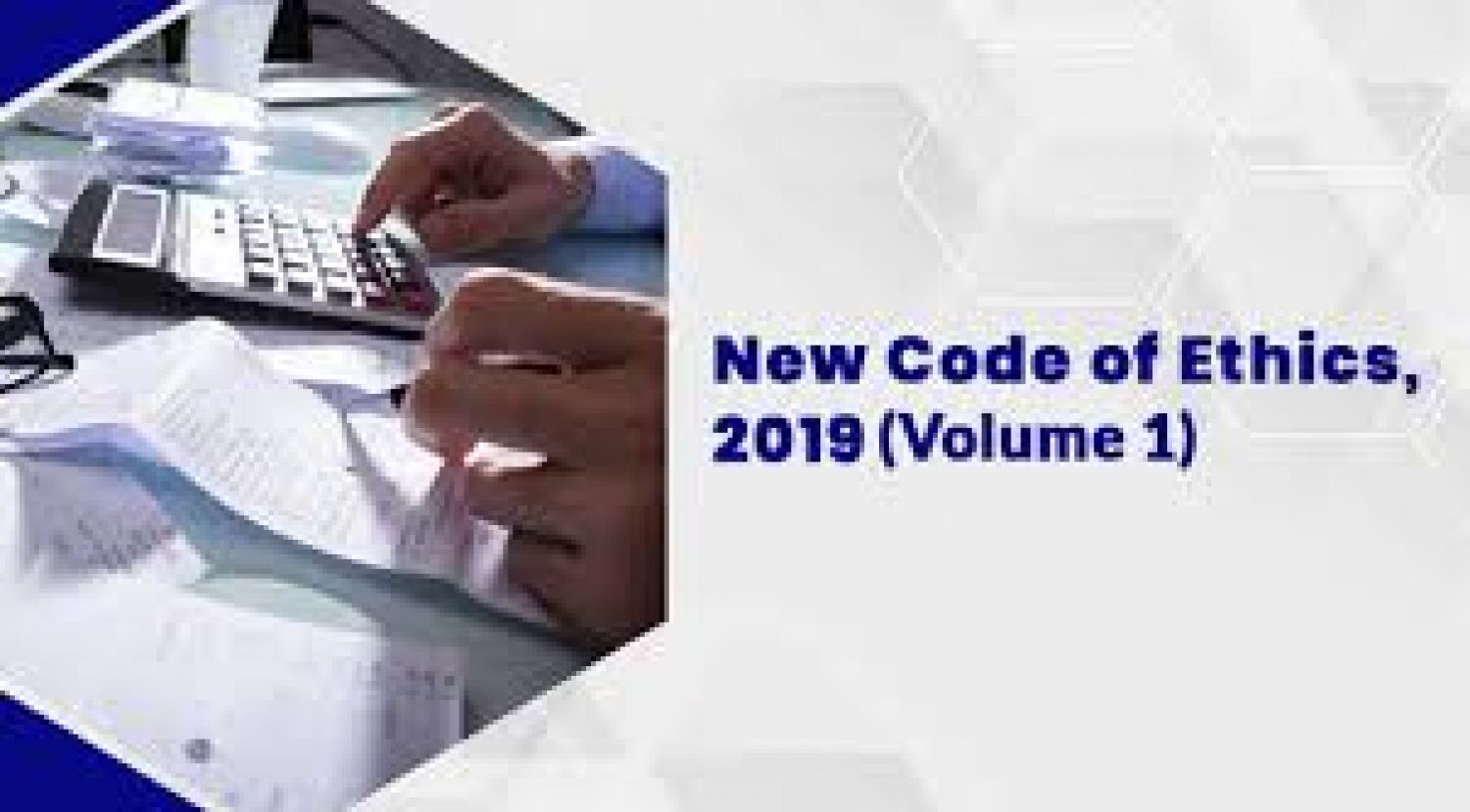 Major Changes in the New Code of Ethics 2019