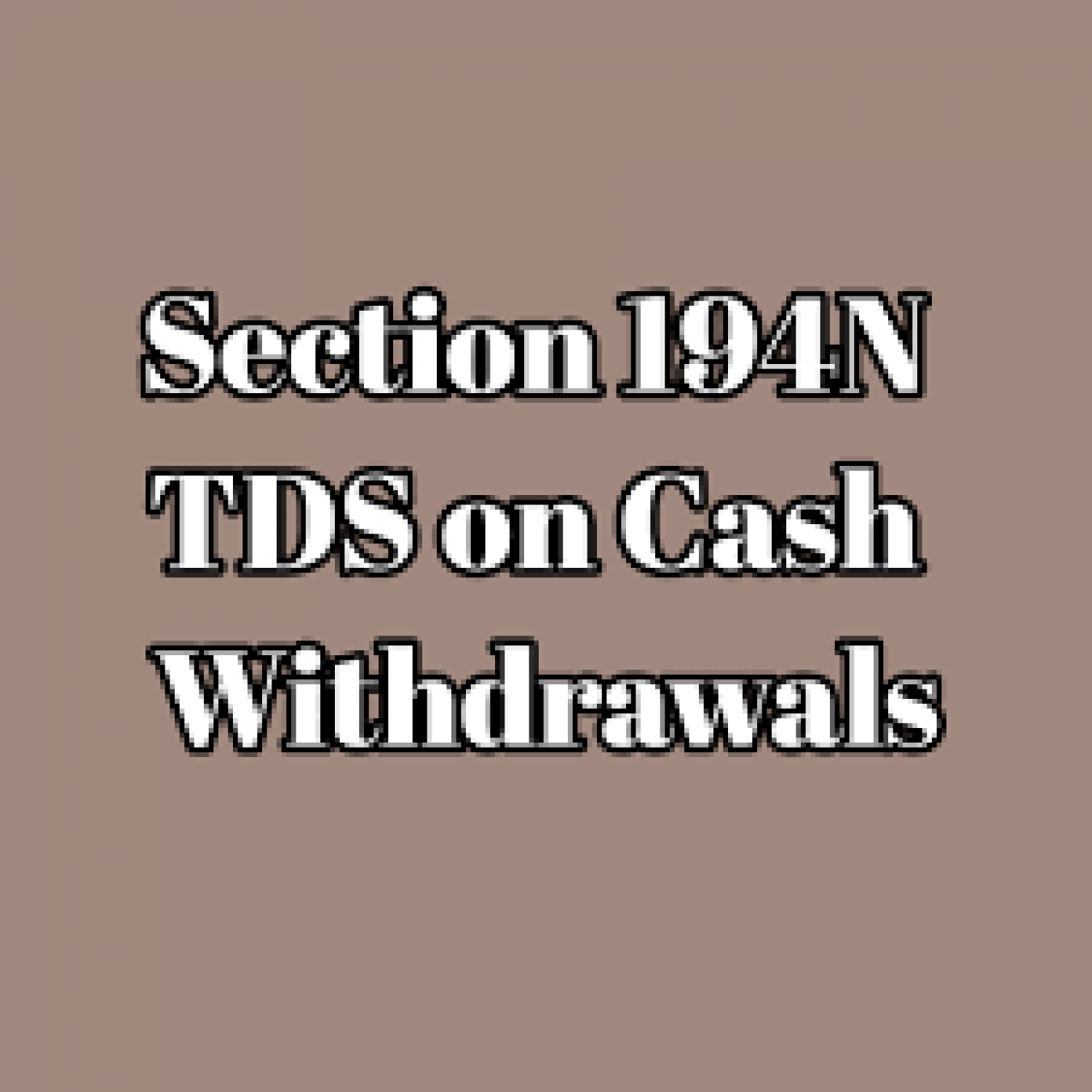 New TDS deduction No cash transactions exceeding 1 Crore -Section 194N