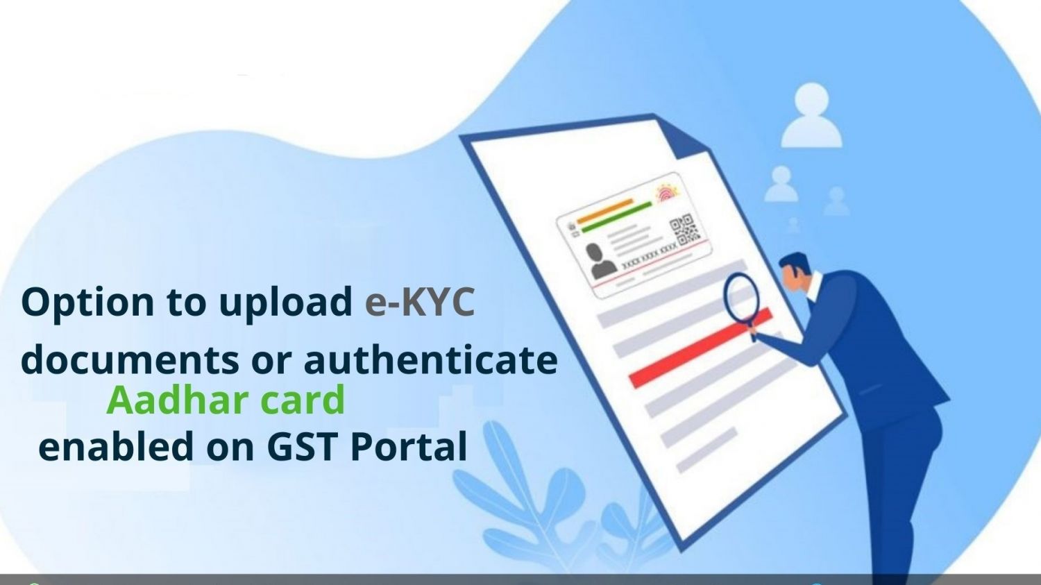 Option to upload e-KYC documents or authenticate your Aadhar card On the GST Portal