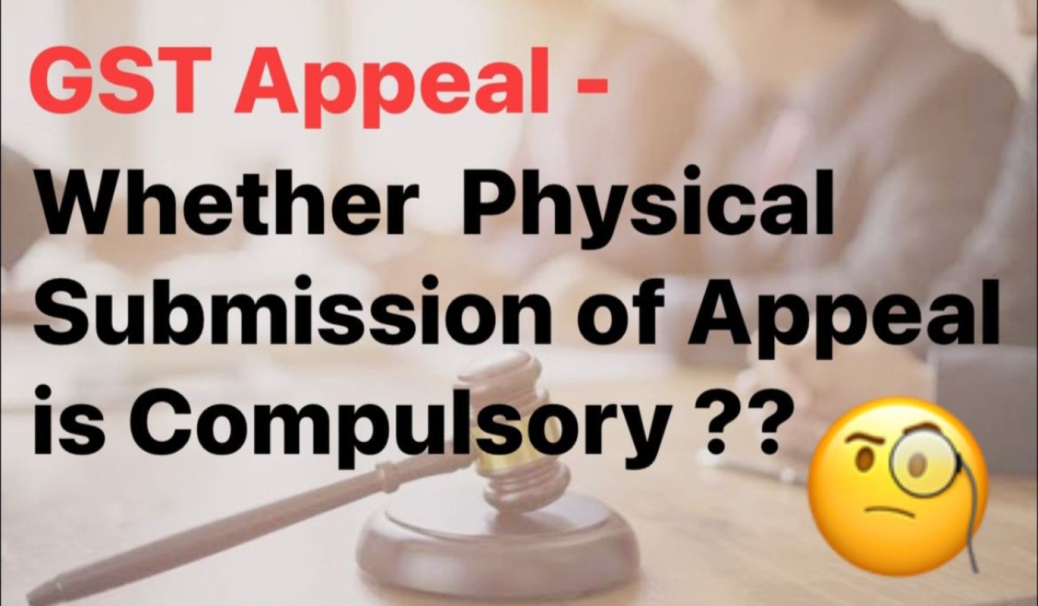 Physical Submission of GST Appeal Documents: Is It Necessary?