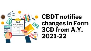 Changes in New 3CD- Tax Audit Forms.