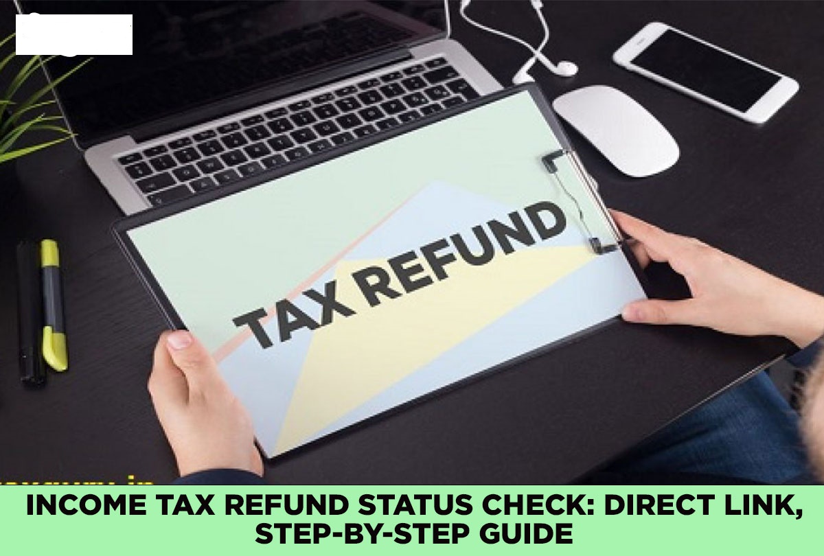 Step-by-step Guide to Check income Tax Refund Status