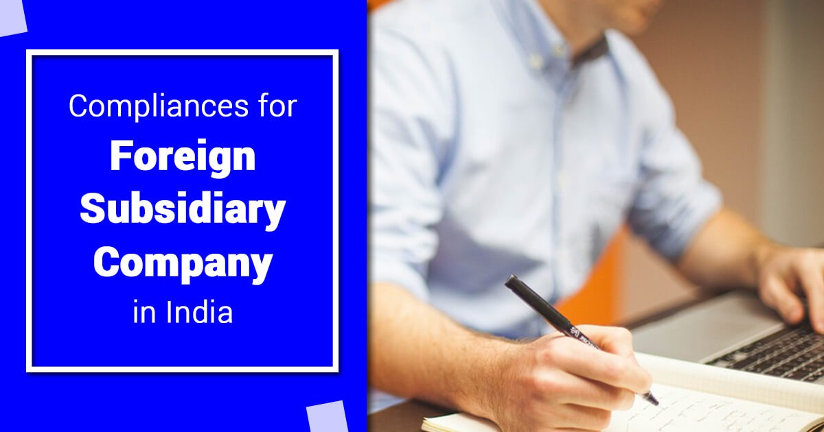 Compliance for Foreign Subsidiary Companies in India