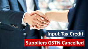 supplier's GST Number is cancelled ITC cannot be rejected