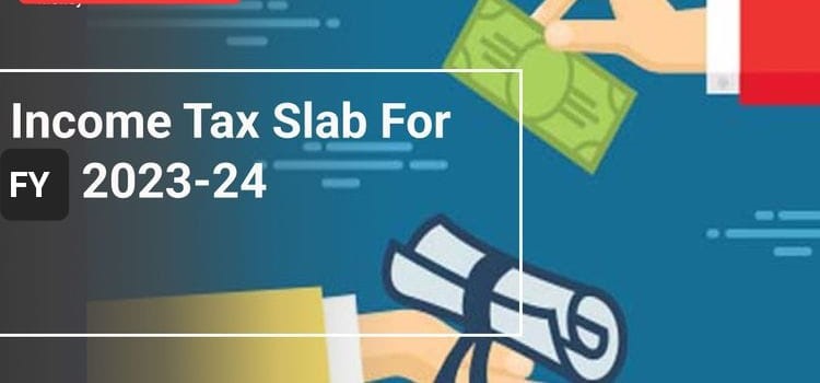 INCOME TAX SLAB FY 2023-24 (Assessment Year 2024-25) for INDIVIDUAL